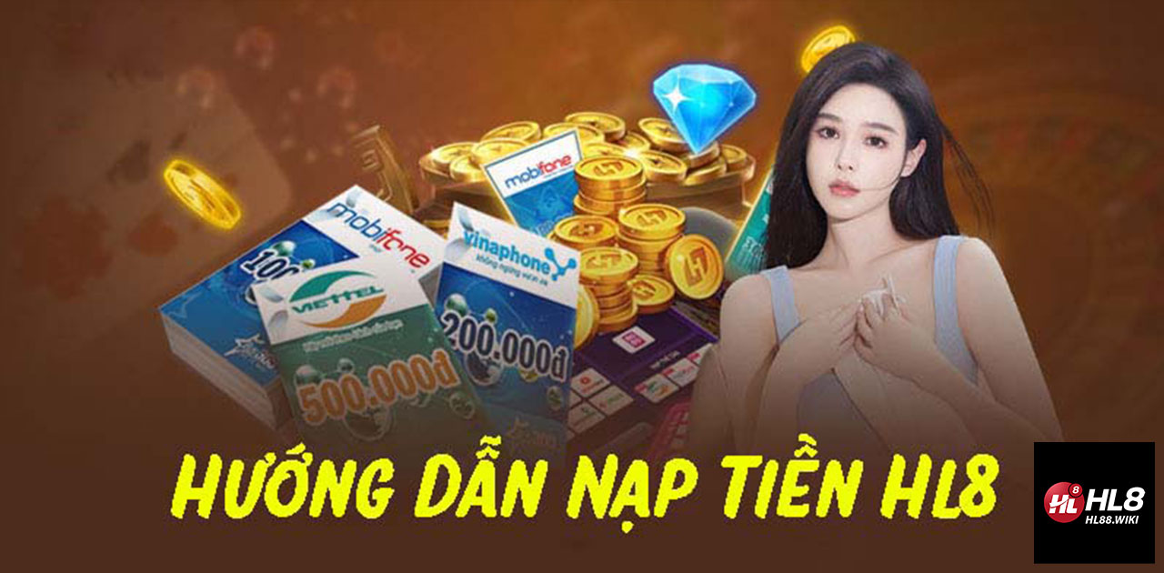 NẠP TIỀN HL8 - HL8 - HL88 - HL8 CASINO - NHÀ CÁI HL8