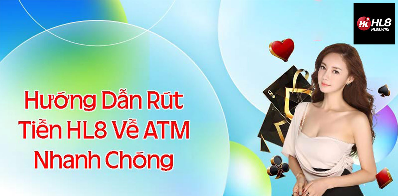 RÚT TIỀN HL8 - HL8 - HL88 - HL8 CASINO - NHÀ CÁI HL8